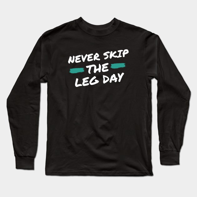 Never Skip the Leg Day Long Sleeve T-Shirt by High Altitude